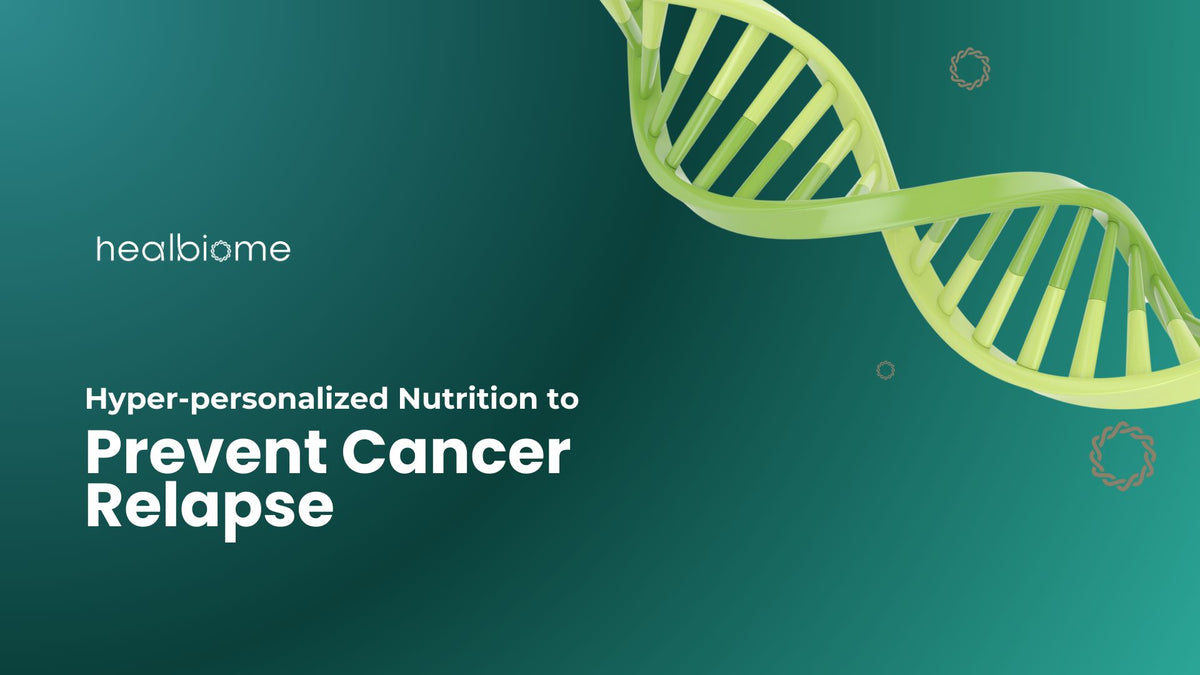 The Power of Personalized Nutrition: Using Microbiome Insights to Reduce Cancer Relapse Risk